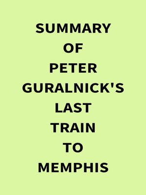 cover image of Summary of Peter Guralnick's Last train to Memphis